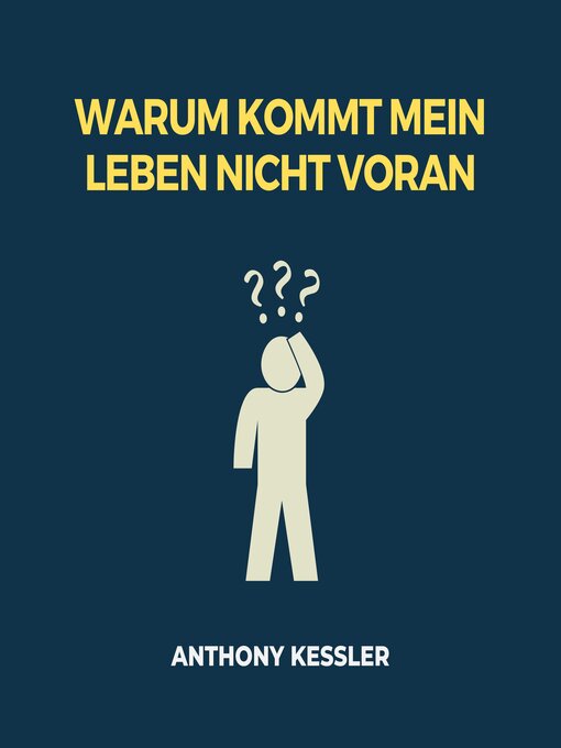 Title details for Warum Kommt Mein Leben Nicht Voran by Anthony Kessler - Available